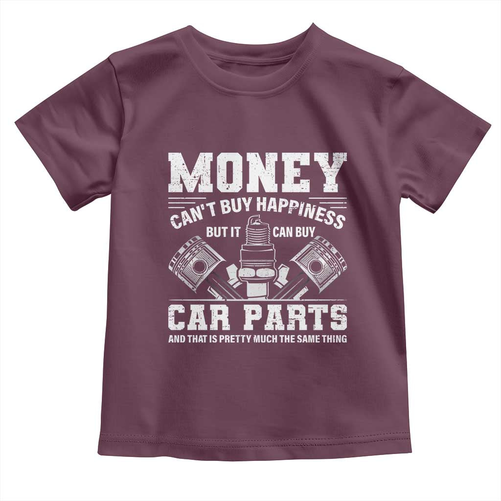Funny Car Mechanic Gag Toddler T Shirt Money Cant Buy Happiness But It Can Buy Car Parts TS11 Maroon Print Your Wear