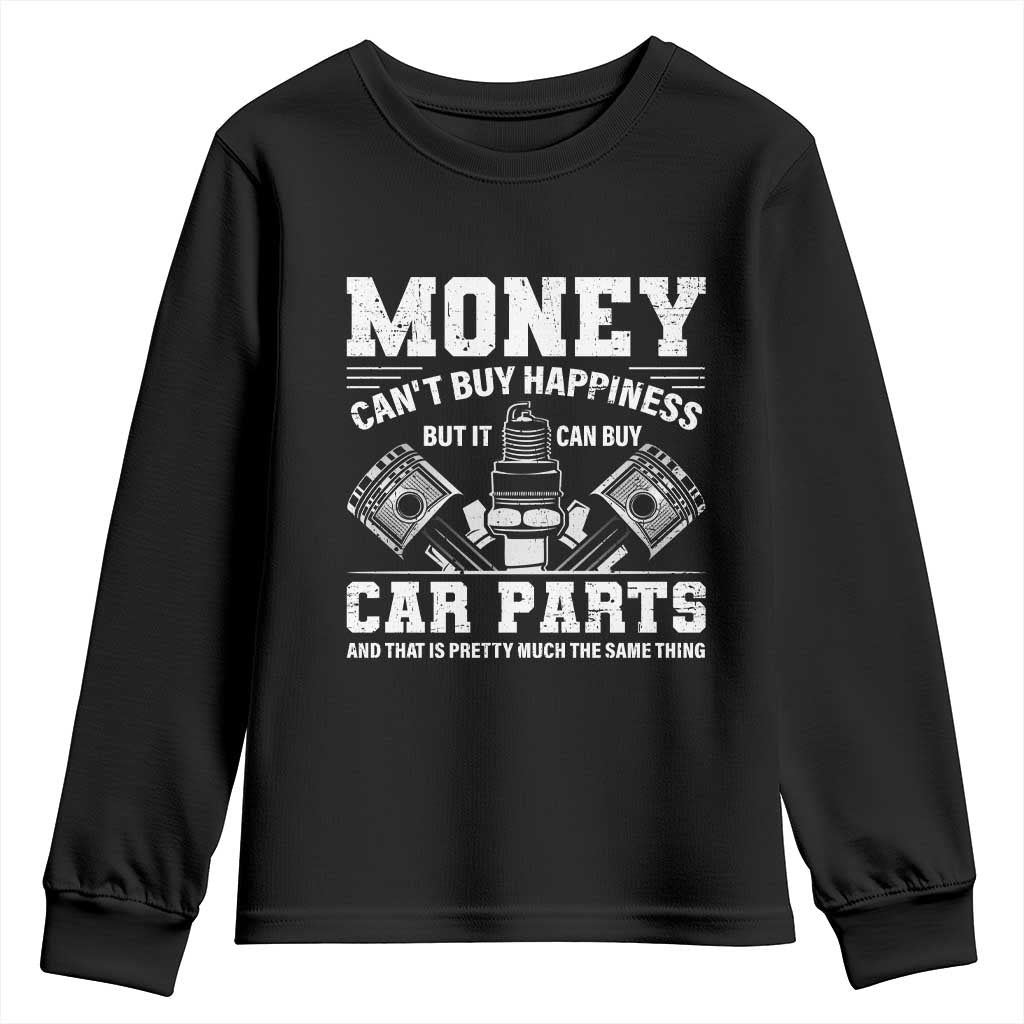 Funny Car Mechanic Gag Youth Sweatshirt Money Cant Buy Happiness But It Can Buy Car Parts TS11 Black Print Your Wear