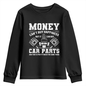 Funny Car Mechanic Gag Youth Sweatshirt Money Cant Buy Happiness But It Can Buy Car Parts TS11 Black Print Your Wear