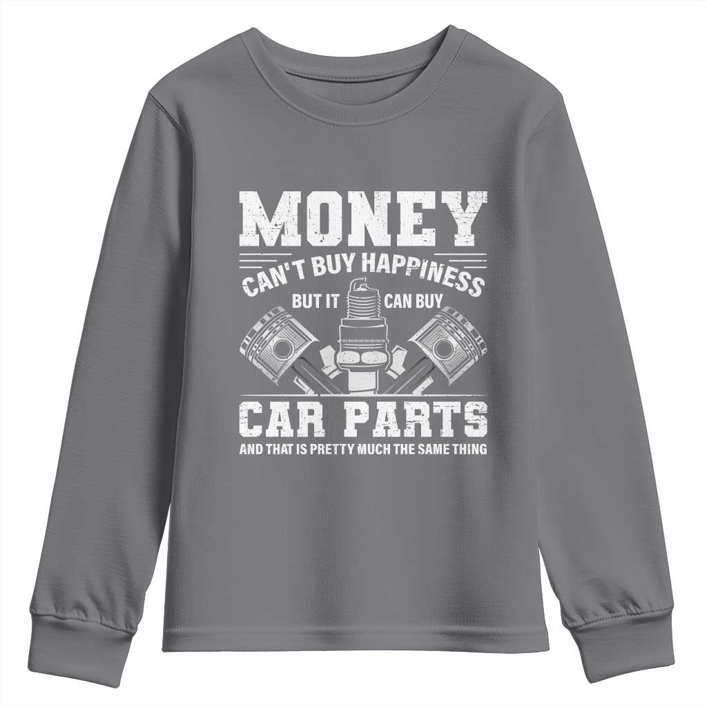 Funny Car Mechanic Gag Youth Sweatshirt Money Cant Buy Happiness But It Can Buy Car Parts TS11 Charcoal Print Your Wear
