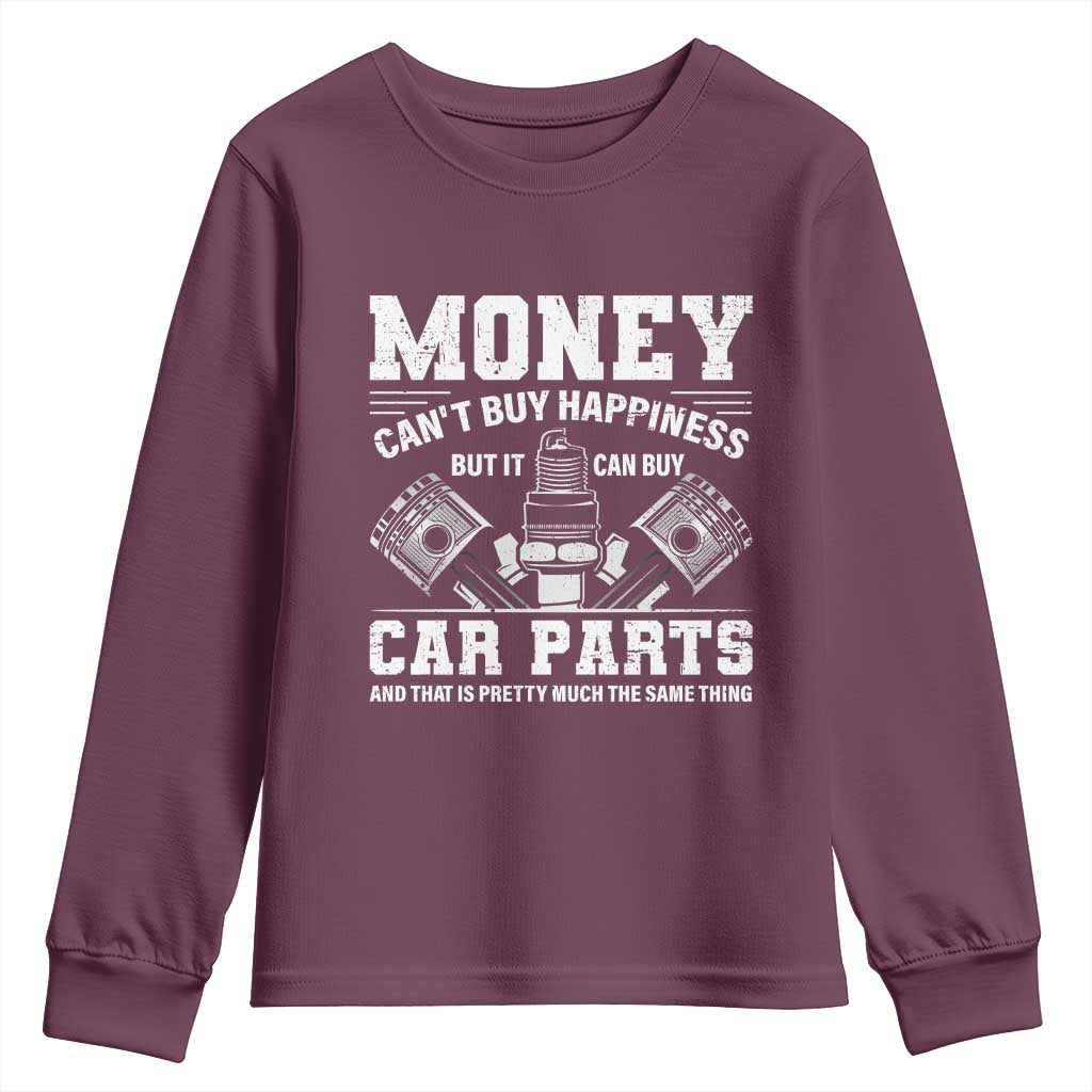 Funny Car Mechanic Gag Youth Sweatshirt Money Cant Buy Happiness But It Can Buy Car Parts TS11 Maroon Print Your Wear