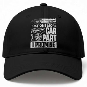 Funny Car Mechanic Just One More Car Part I Promise Baseball Cap Car Lover Gag