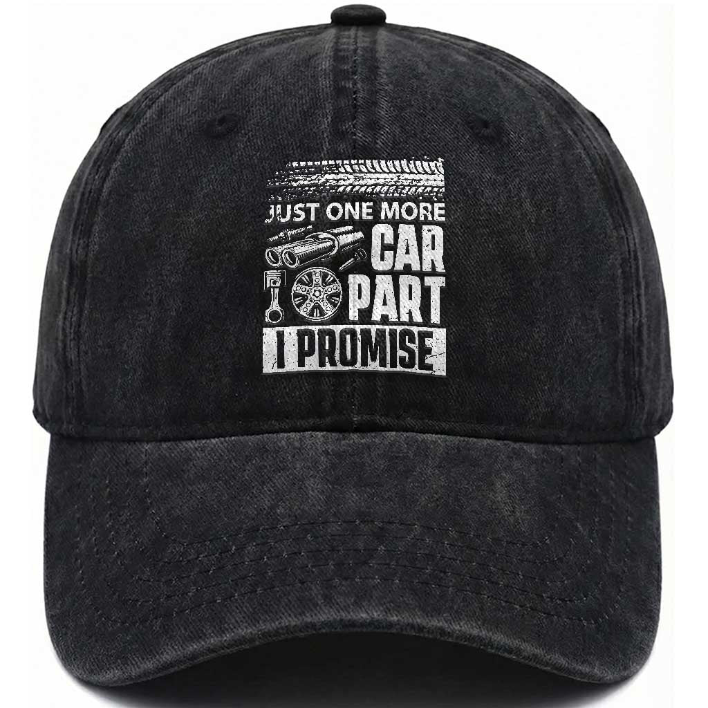Funny Car Mechanic Just One More Car Part I Promise Washed Cotton Baseball Cap Car Lover Gag TS11 Print Your Wear