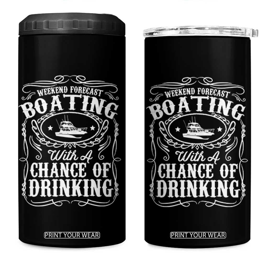 Funny Weekend Forecast Boating With A Chance Of Drinking 4 in 1 Can Cooler Tumbler Pontoon Boat Captain TS11 One Size: 16 oz Black Print Your Wear