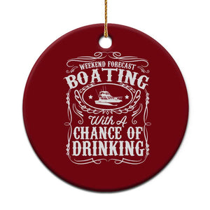 Funny Weekend Forecast Boating With A Chance Of Drinking Ceramic Ornament Pontoon Boat Captain TS11 1pc Red Print Your Wear