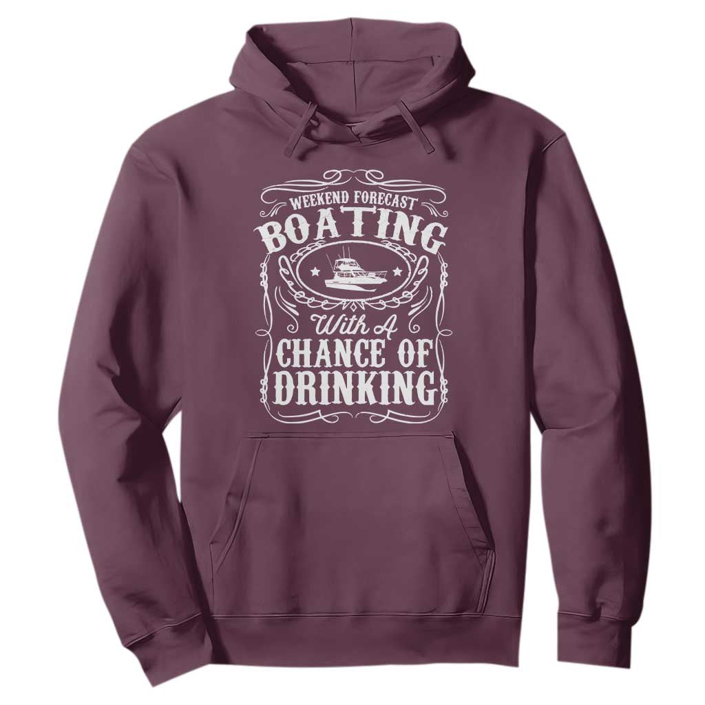 Funny Weekend Forecast Boating With A Chance Of Drinking Hoodie Pontoon Boat Captain TS11 Maroon Print Your Wear