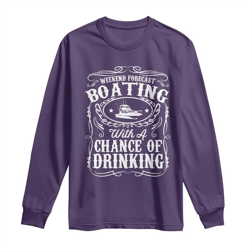 Funny Weekend Forecast Boating With A Chance Of Drinking Long Sleeve Shirt Pontoon Boat Captain TS11 Purple Print Your Wear