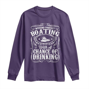 Funny Weekend Forecast Boating With A Chance Of Drinking Long Sleeve Shirt Pontoon Boat Captain TS11 Purple Print Your Wear