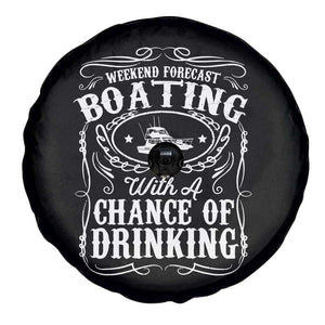 Funny Weekend Forecast Boating With A Chance Of Drinking Spare Tire Cover Pontoon Boat Captain TS11 Print Your Wear