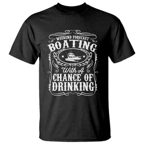 Funny Weekend Forecast Boating With A Chance Of Drinking T Shirt Pontoon Boat Captain TS11 Black Print Your Wear