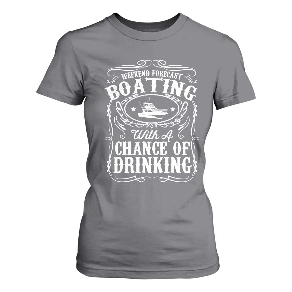 Funny Weekend Forecast Boating With A Chance Of Drinking T Shirt For Women Pontoon Boat Captain TS11 Charcoal Print Your Wear