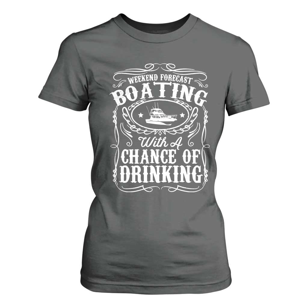 Funny Weekend Forecast Boating With A Chance Of Drinking T Shirt For Women Pontoon Boat Captain TS11 Dark Heather Print Your Wear