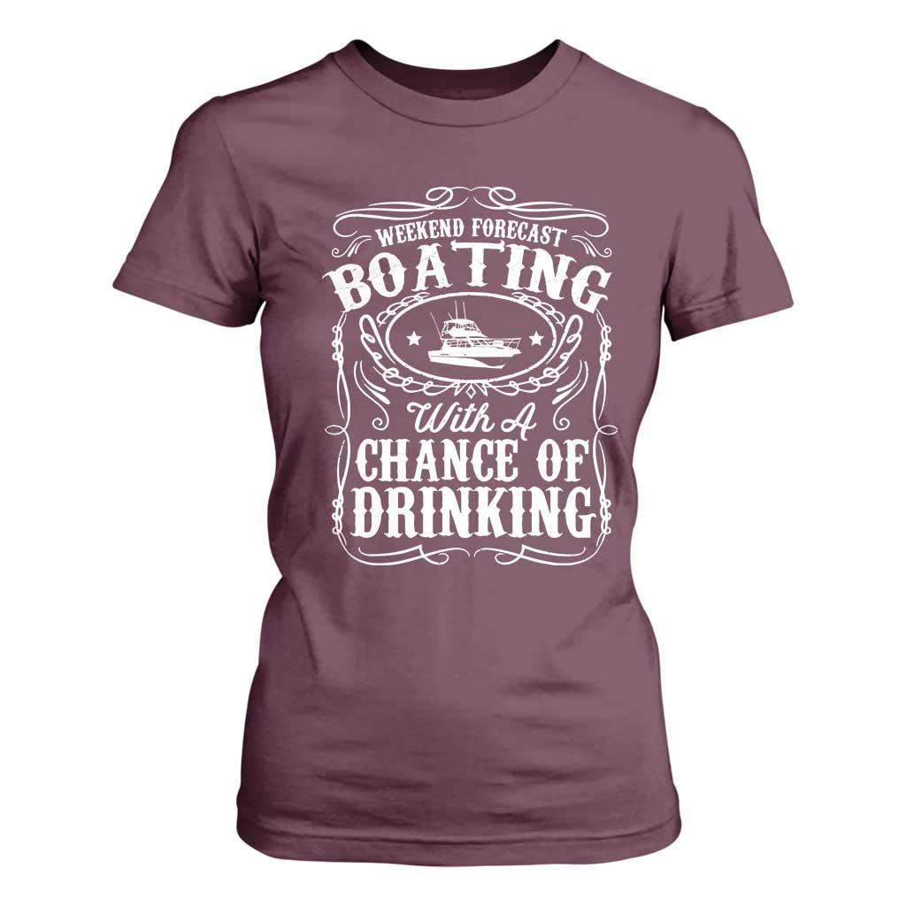 Funny Weekend Forecast Boating With A Chance Of Drinking T Shirt For Women Pontoon Boat Captain TS11 Maroon Print Your Wear