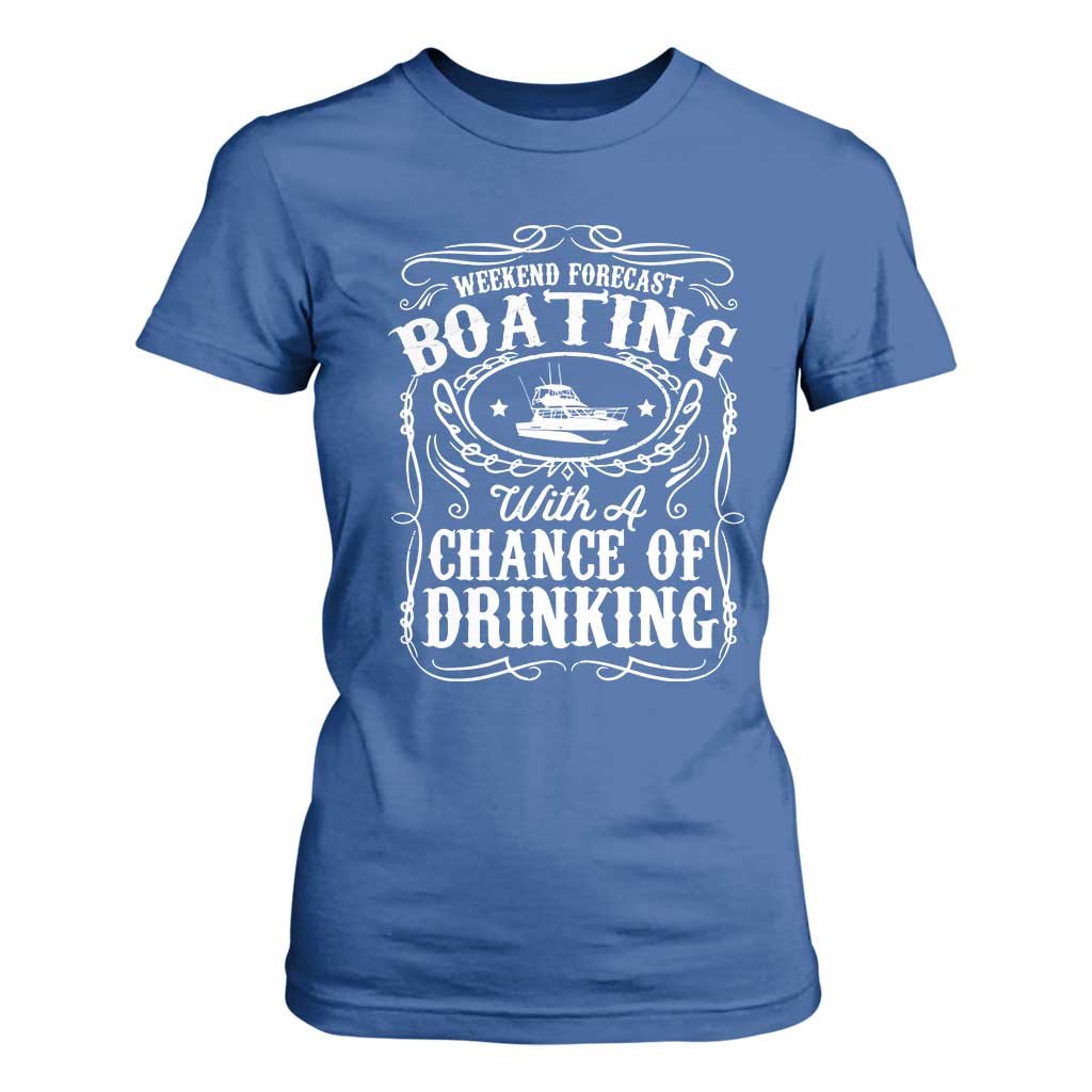 Funny Weekend Forecast Boating With A Chance Of Drinking T Shirt For Women Pontoon Boat Captain TS11 Royal Blue Print Your Wear