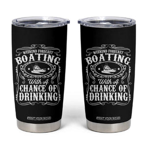 Funny Weekend Forecast Boating With A Chance Of Drinking Tumbler Cup Pontoon Boat Captain TS11 Black Print Your Wear