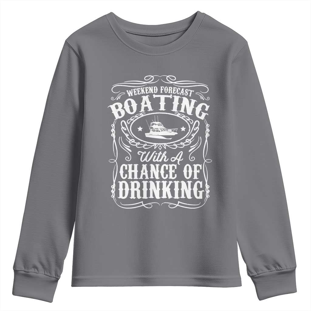 Funny Weekend Forecast Boating With A Chance Of Drinking Youth Sweatshirt Pontoon Boat Captain TS11 Charcoal Print Your Wear