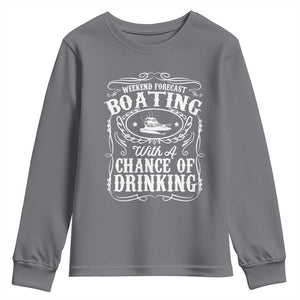 Funny Weekend Forecast Boating With A Chance Of Drinking Youth Sweatshirt Pontoon Boat Captain TS11 Charcoal Print Your Wear