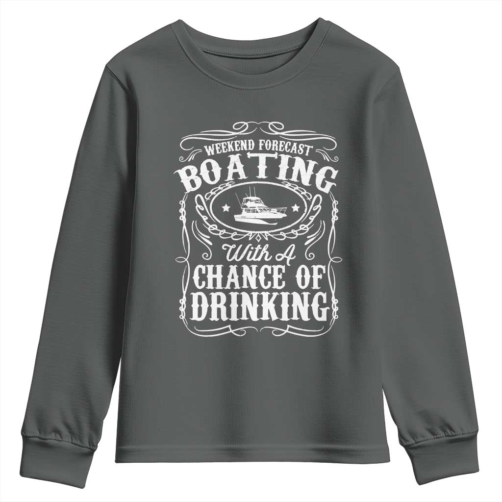 Funny Weekend Forecast Boating With A Chance Of Drinking Youth Sweatshirt Pontoon Boat Captain TS11 Dark Heather Print Your Wear
