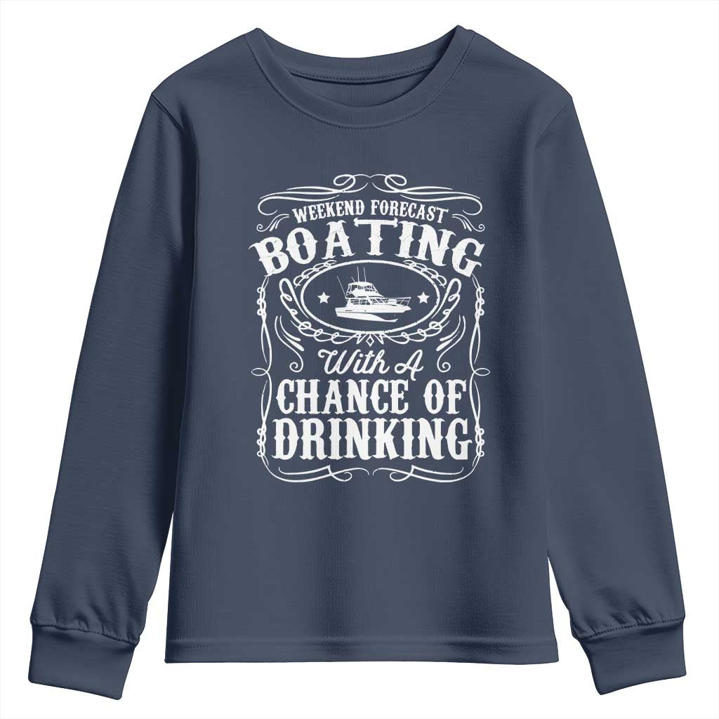 Funny Weekend Forecast Boating With A Chance Of Drinking Youth Sweatshirt Pontoon Boat Captain TS11 Navy Print Your Wear