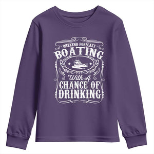 Funny Weekend Forecast Boating With A Chance Of Drinking Youth Sweatshirt Pontoon Boat Captain TS11 Purple Print Your Wear