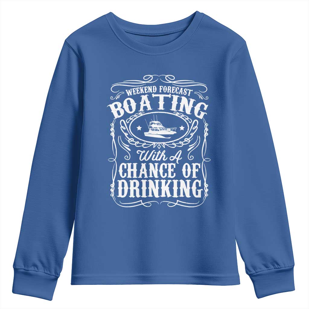 Funny Weekend Forecast Boating With A Chance Of Drinking Youth Sweatshirt Pontoon Boat Captain TS11 Royal Blue Print Your Wear