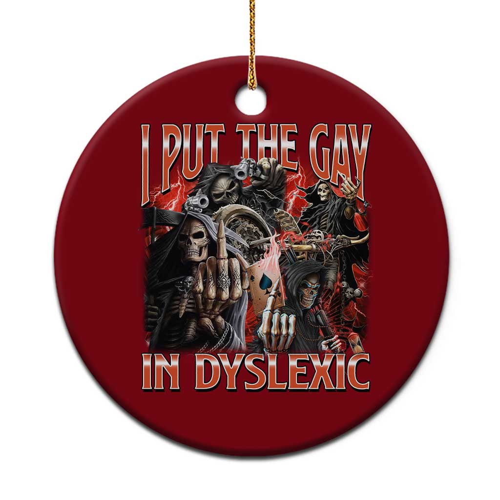 Funny I Put The Gay In Dyslexic Ceramic Ornament Hard Skeleton Meme Bootleg TS11 1pc Red Print Your Wear
