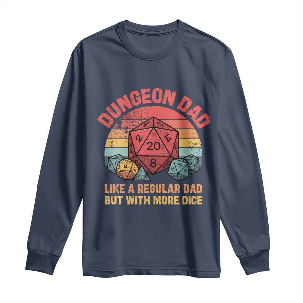 Dungeon Dad Like A Regular Dad But With More Dice Long Sleeve Shirt RPG Father Gamer TS11 Navy Print Your Wear