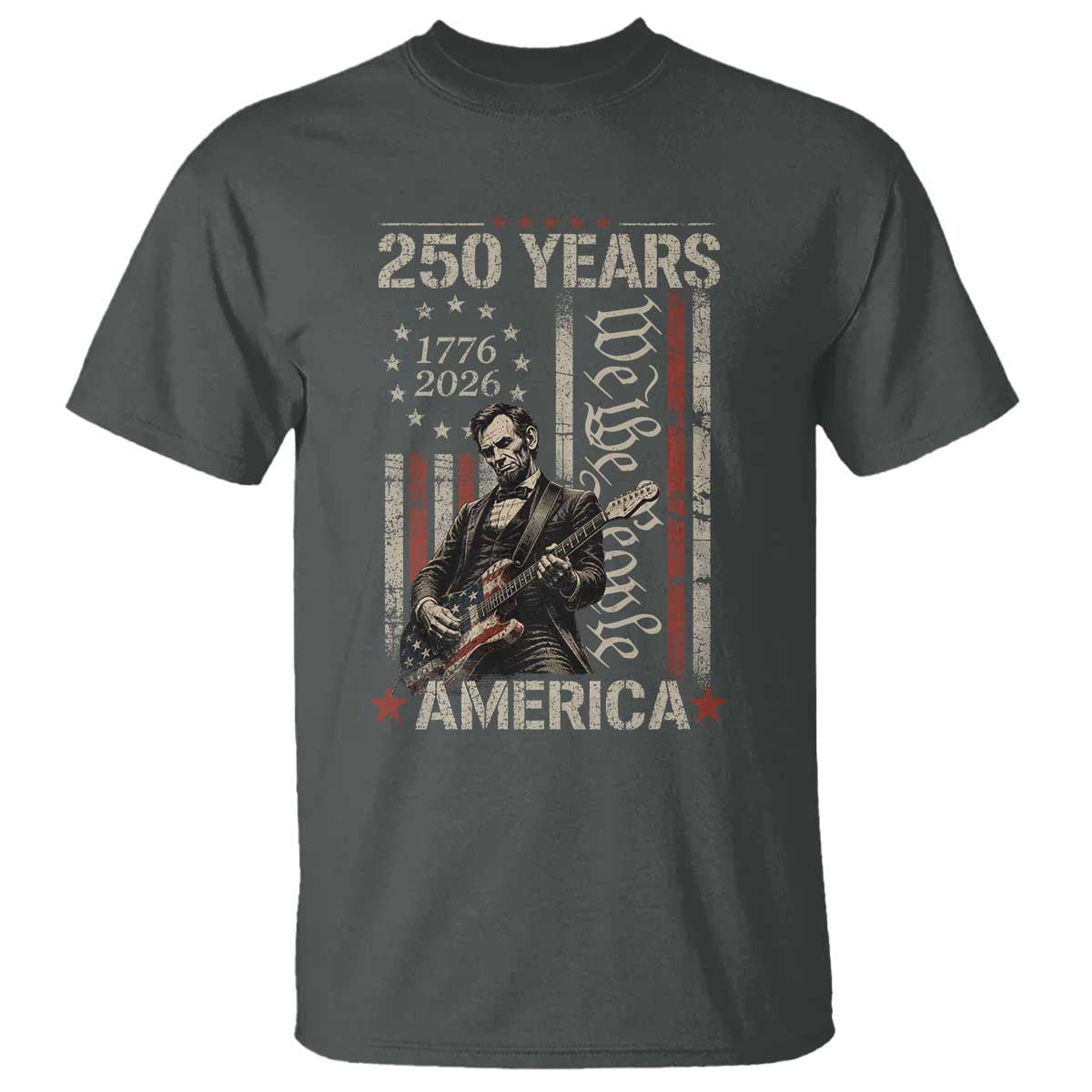Abraham Lincoln Playing Guitar 4th July 250 Years America T Shirt TS11 Dark Heather Print Your Wear