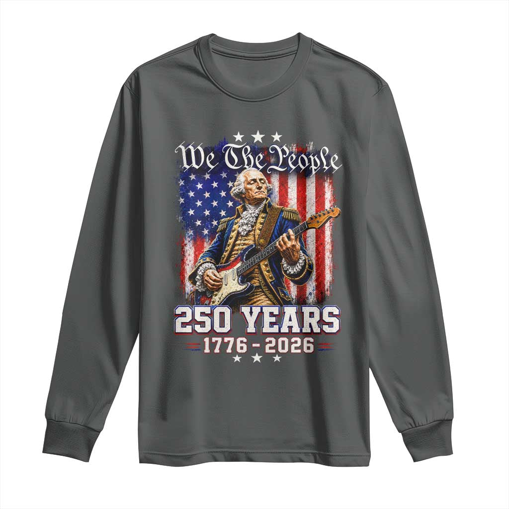George Washington Playing Guitar 250th Anniversary USA Long Sleeve Shirt We The People 250 Years 1776 2026