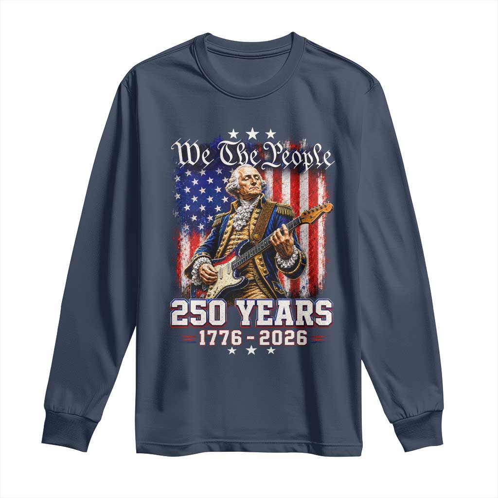 George Washington Playing Guitar 250th Anniversary USA Long Sleeve Shirt We The People 250 Years 1776 2026