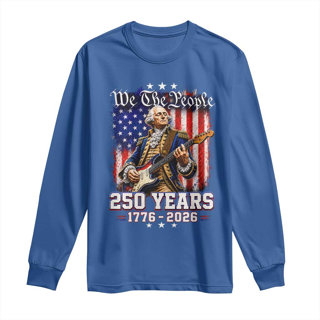 George Washington Playing Guitar 250th Anniversary USA Long Sleeve Shirt We The People 250 Years 1776 2026