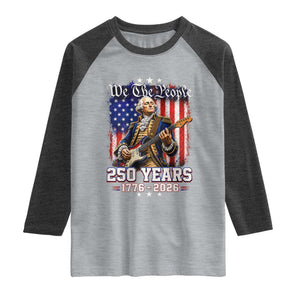 George Washington Playing Guitar 250th Anniversary USA Raglan Shirt We The People 250 Years 1776 2026