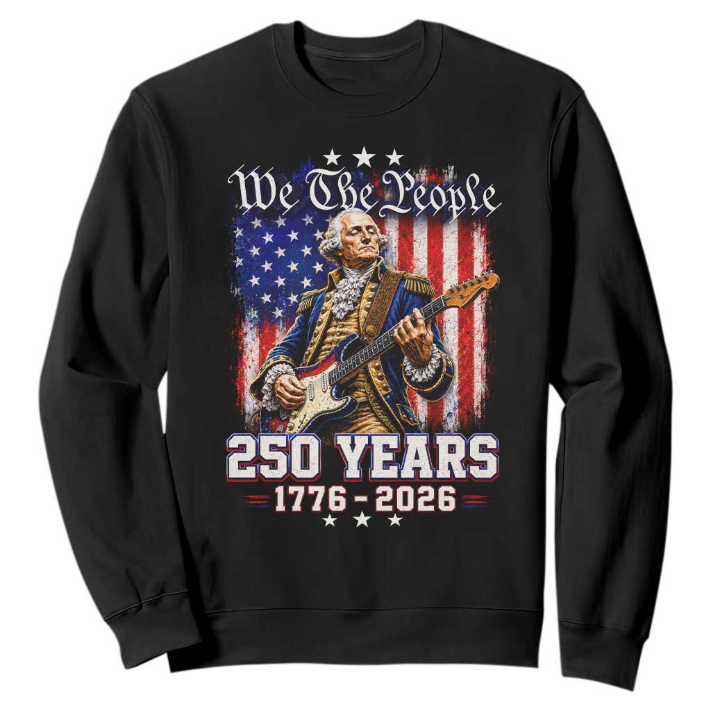 George Washington Playing Guitar 250th Anniversary USA Sweatshirt We The People 250 Years 1776 2026