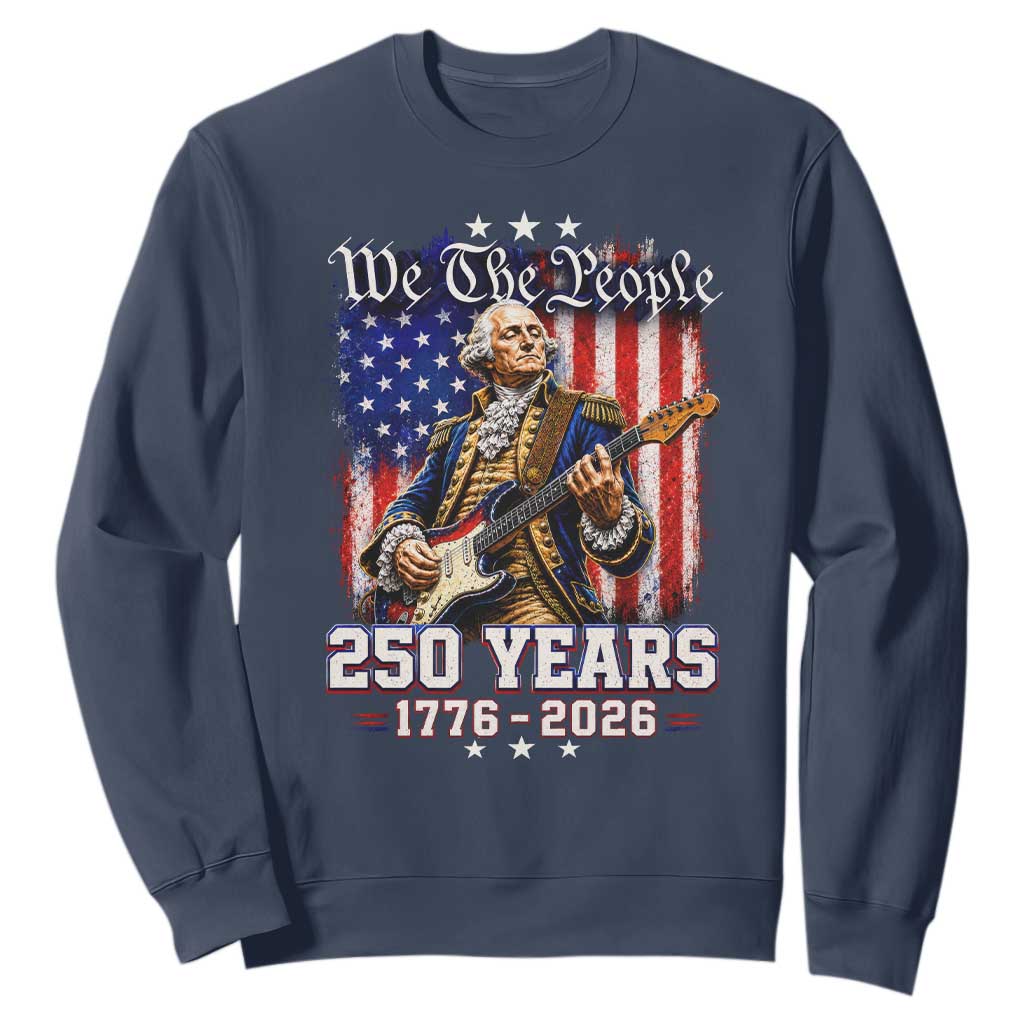 George Washington Playing Guitar 250th Anniversary USA Sweatshirt We The People 250 Years 1776 2026