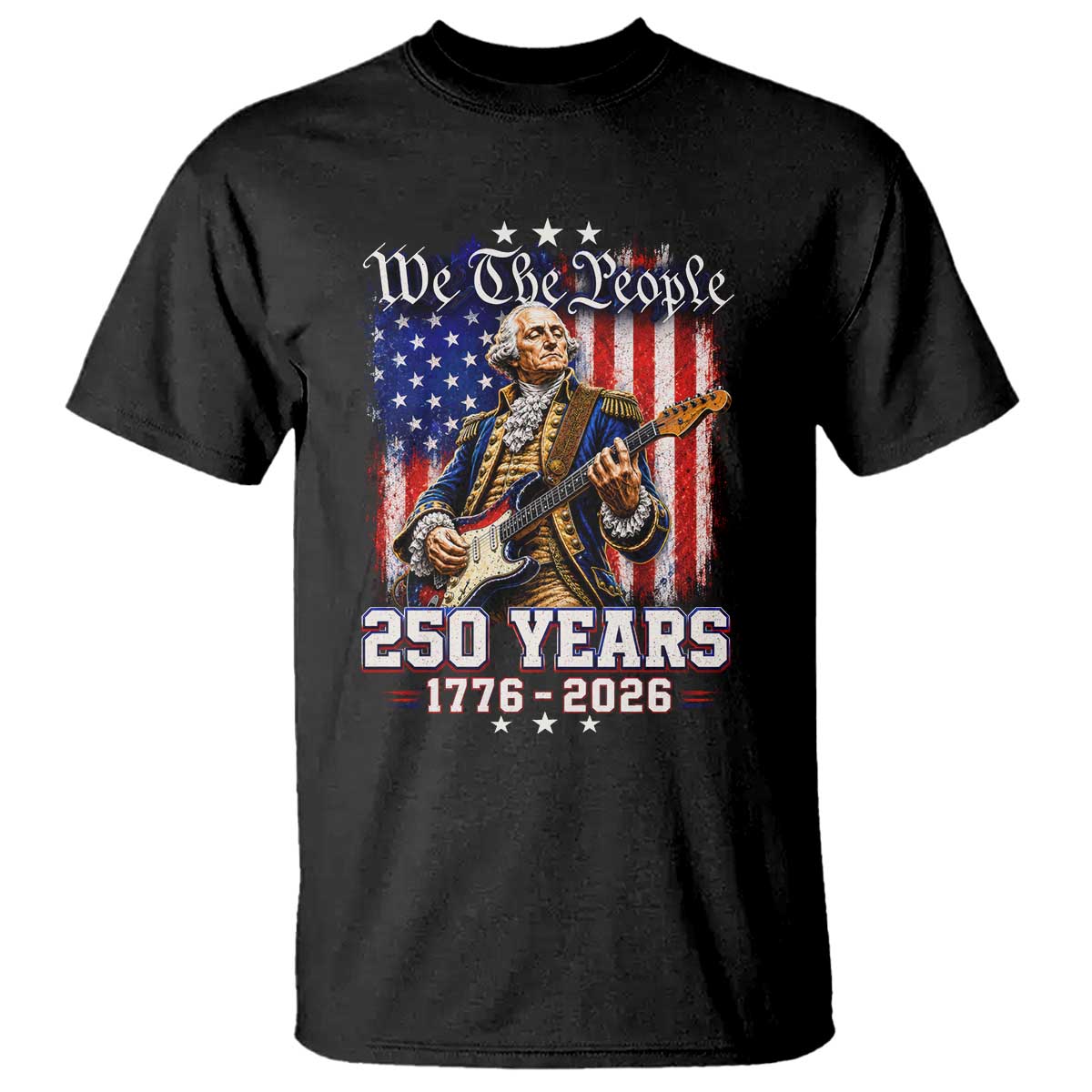 George Washington Playing Guitar 250th Anniversary USA T Shirt We The People 250 Years 1776 2026