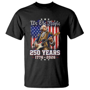 George Washington Playing Guitar 250th Anniversary USA T Shirt We The People 250 Years 1776 2026