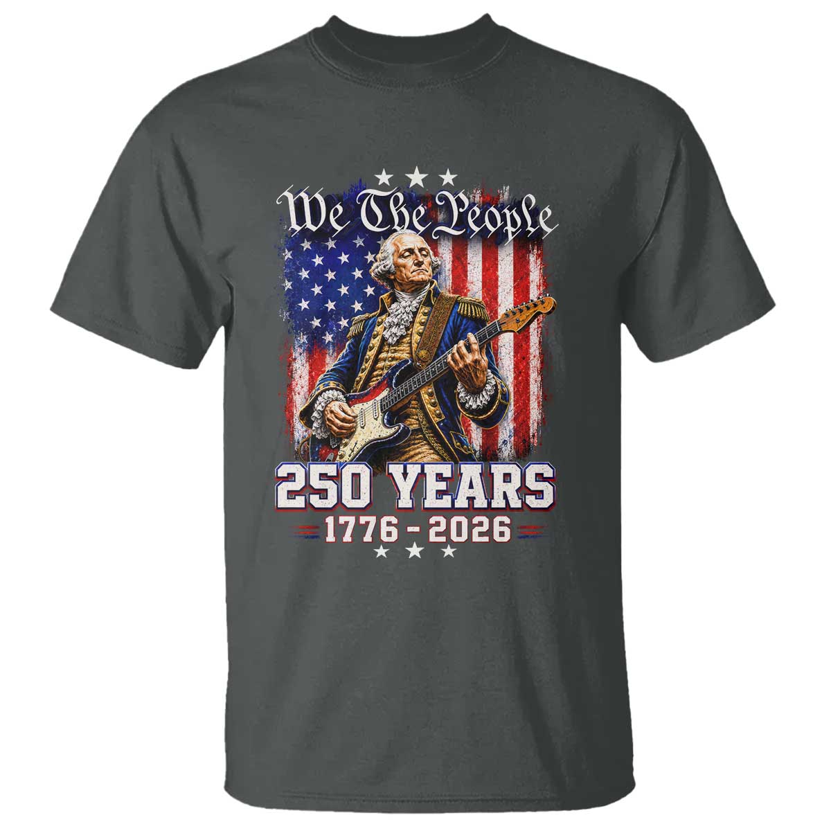 George Washington Playing Guitar 250th Anniversary USA T Shirt We The People 250 Years 1776 2026