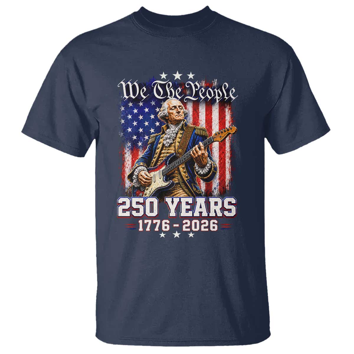 George Washington Playing Guitar 250th Anniversary USA T Shirt We The People 250 Years 1776 2026
