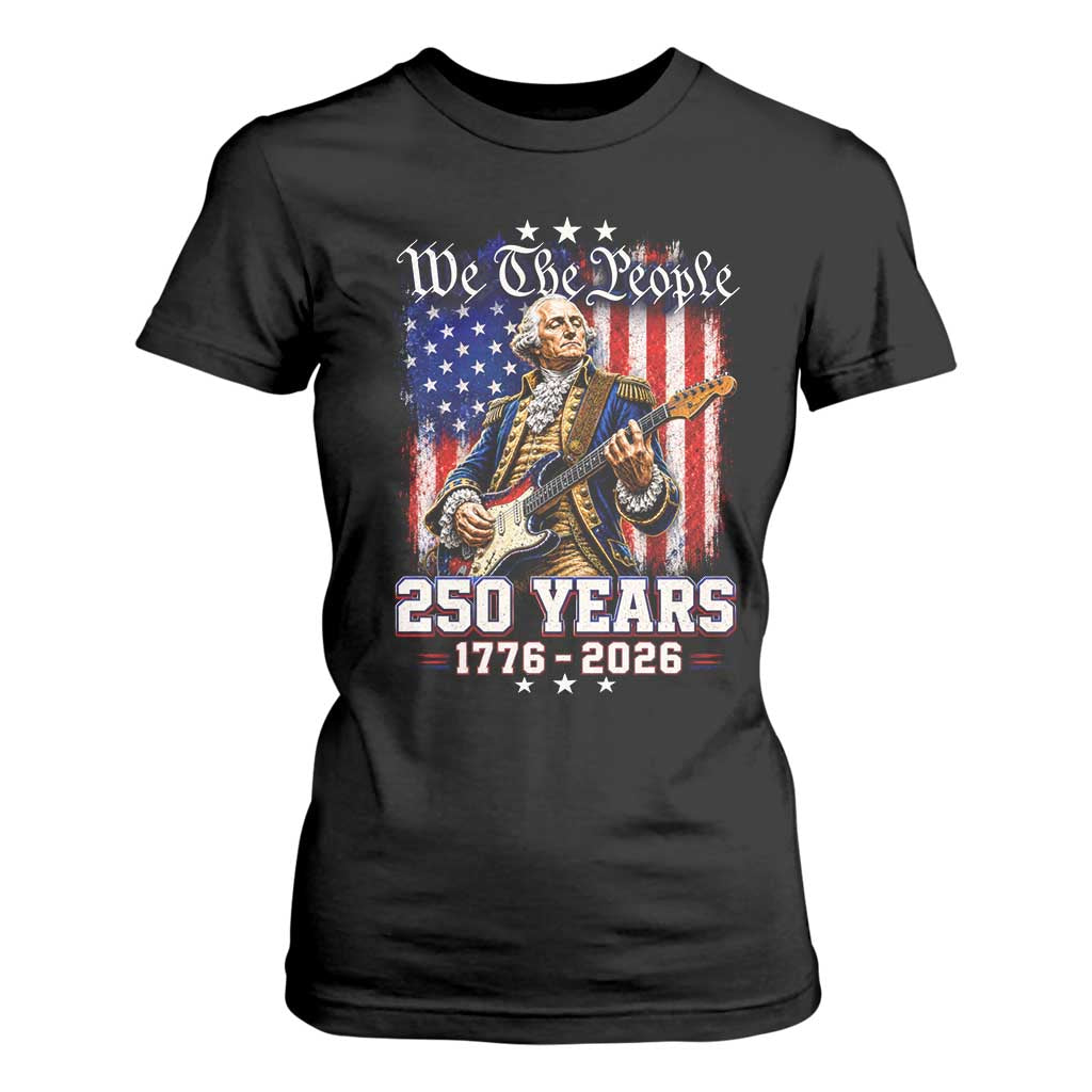 George Washington Playing Guitar 250th Anniversary USA T Shirt For Women We The People 250 Years 1776 2026 TS11 Black Print Your Wear