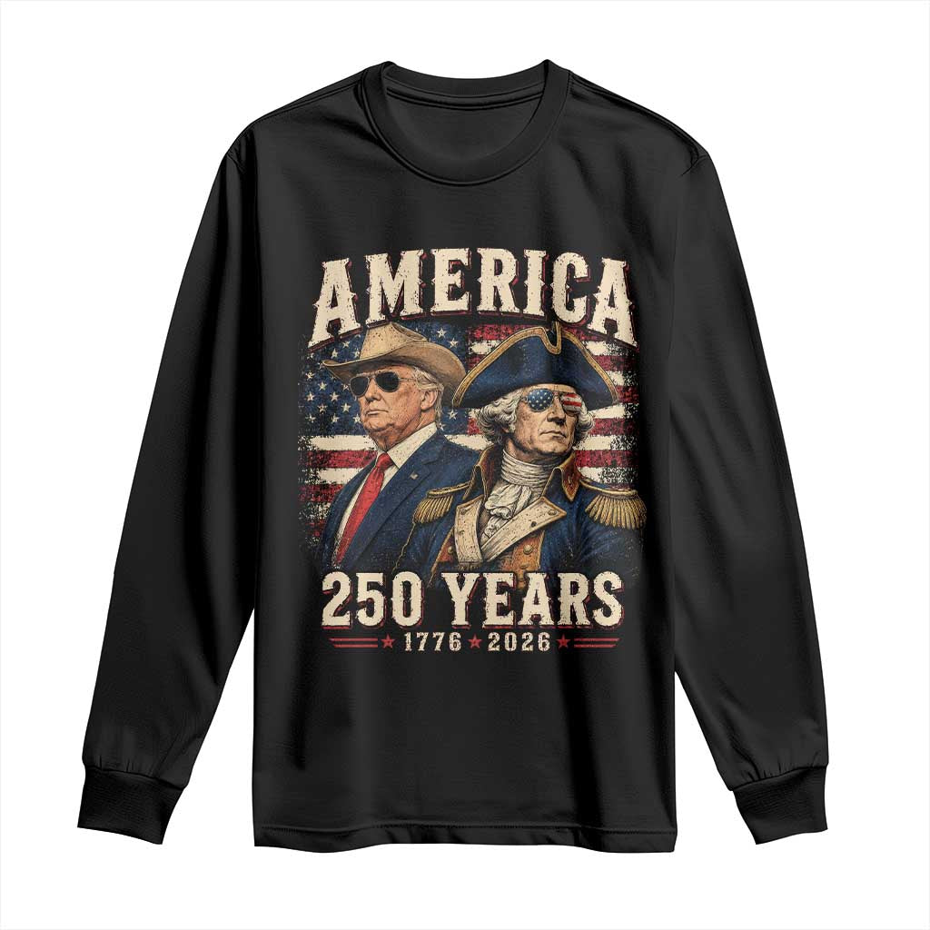 250th Anniversary USA George Washington and US Nations Leader Long Sleeve Shirt America 250 Years 1776 2026