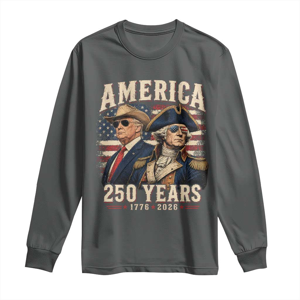 250th Anniversary USA George Washington and US Nations Leader Long Sleeve Shirt America 250 Years 1776 2026