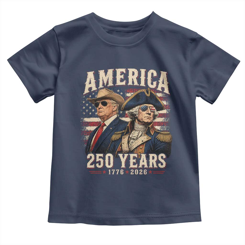 250th Anniversary USA George Washington and US Nations Leader Toddler T Shirt America 250 Years 1776 2026