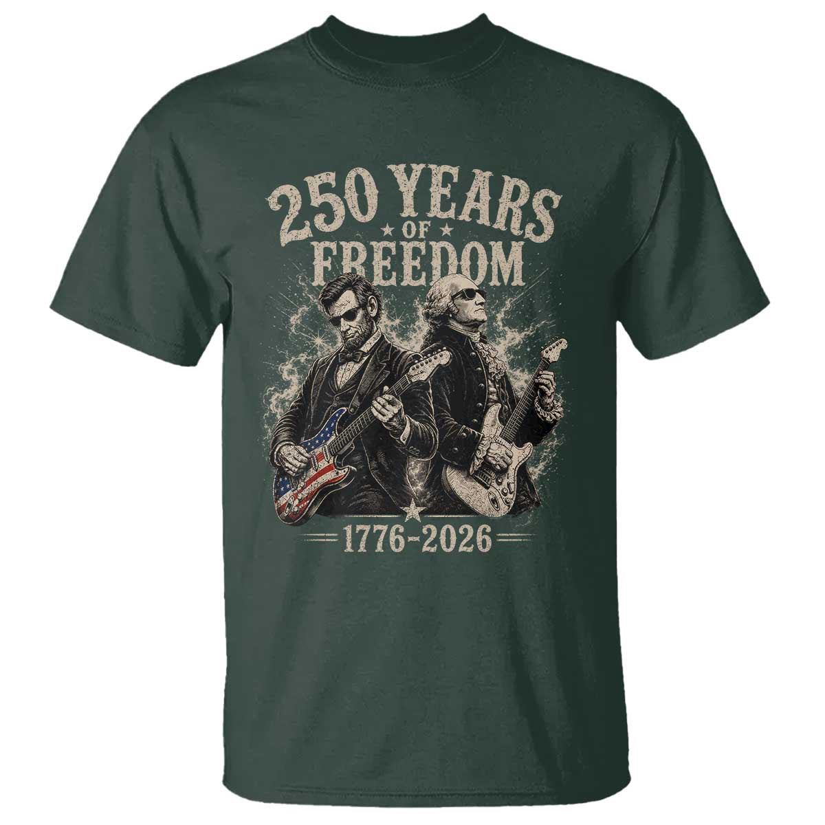 George Washington Lincoln Playing Guitar USA 250th Anniversary T Shirt 250 Years Of Freedom 1776 2026 TS11 Dark Forest Green Print Your Wear