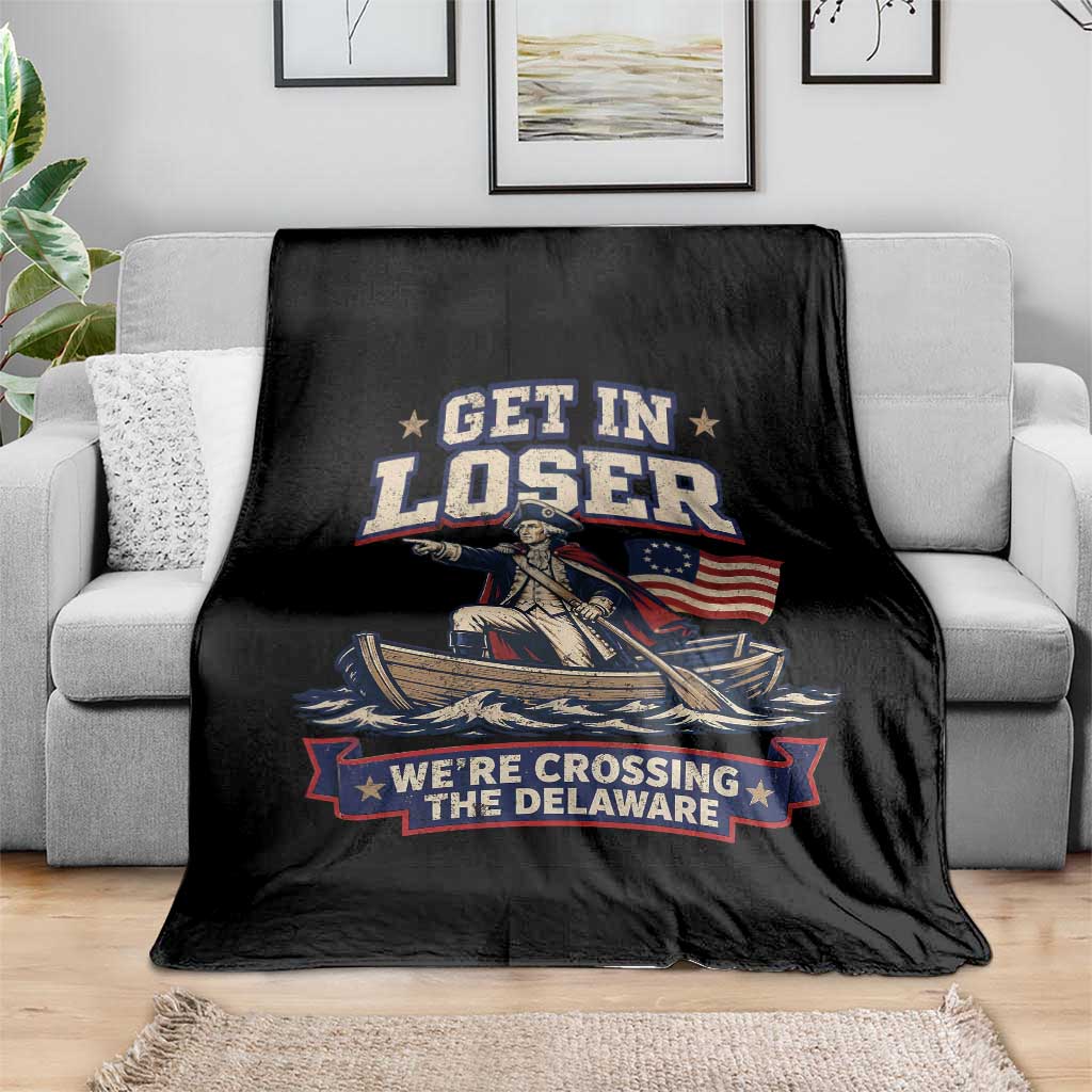 Get In Loser We Are Crossing The Delaware Throw Blanket Funny George Washington Patriotic 4th of July TS11 Print Your Wear