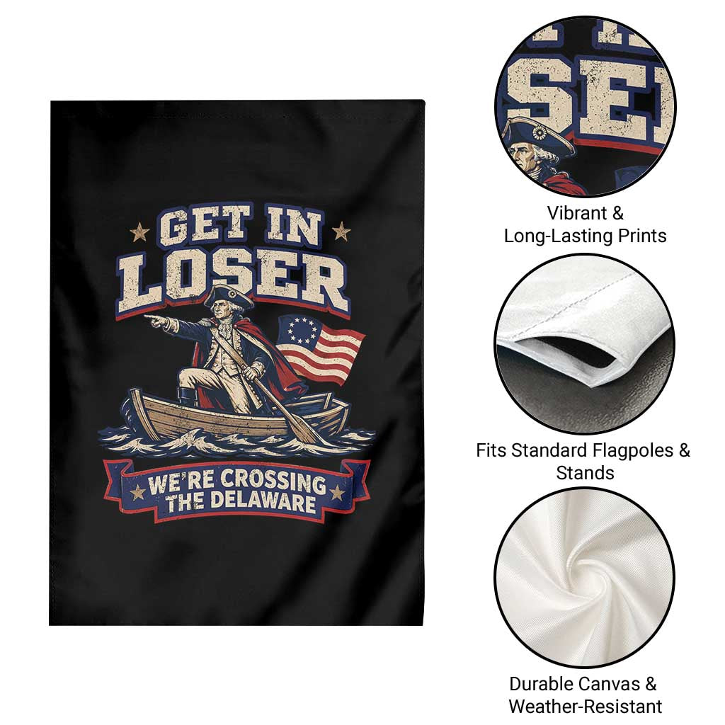 Get In Loser We Are Crossing The Delaware Garden Flag Funny George Washington Patriotic 4th of July TS11 Print Your Wear
