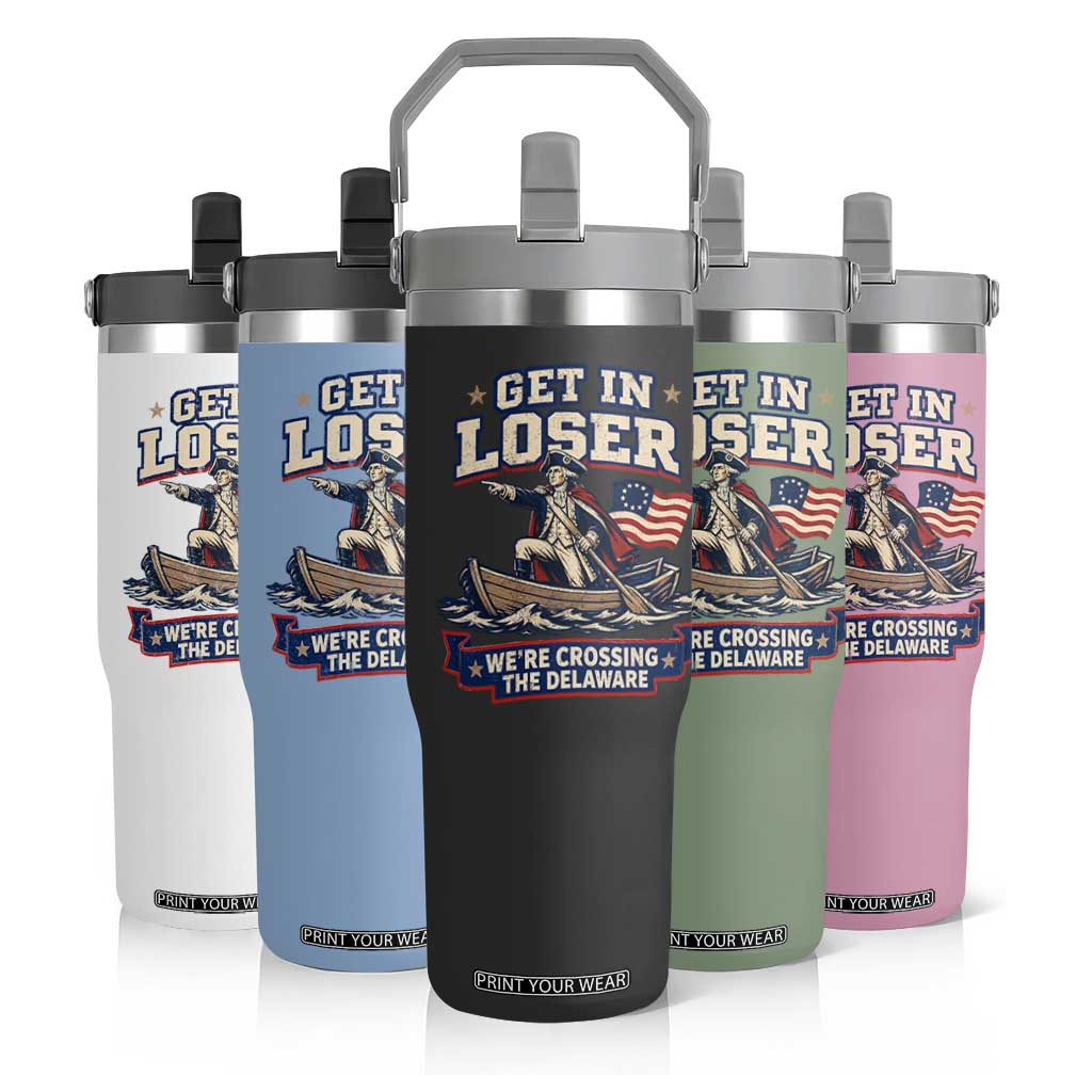 Get In Loser We Are Crossing The Delaware Flip Straw Tumbler Funny George Washington Patriotic 4th of July TS11 Print Your Wear