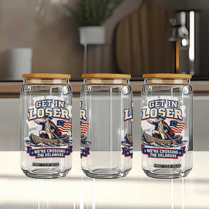 Get In Loser We Are Crossing The Delaware Glass Can Funny George Washington Patriotic 4th of July TS11 Print Your Wear