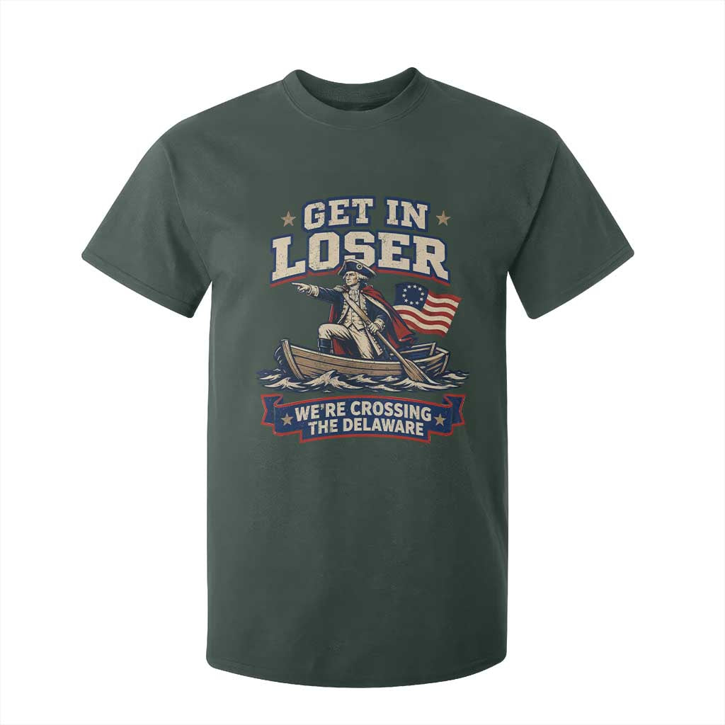 Get In Loser We Are Crossing The Delaware T Shirt For Kid Funny George Washington Patriotic 4th of July TS11 Dark Forest Green Print Your Wear