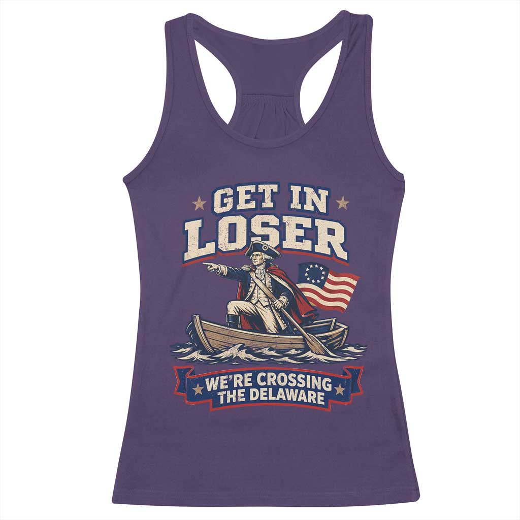 Get In Loser We Are Crossing The Delaware Racerback Tank Top Funny George Washington Patriotic 4th of July TS11 Purple Print Your Wear