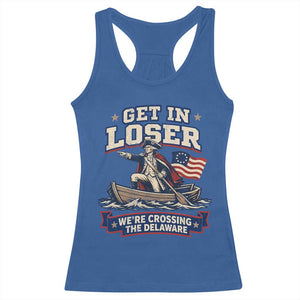 Get In Loser We Are Crossing The Delaware Racerback Tank Top Funny George Washington Patriotic 4th of July TS11 Royal Blue Print Your Wear